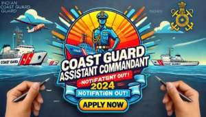 Coast guard assistant commandant Bharti 2024 notification out